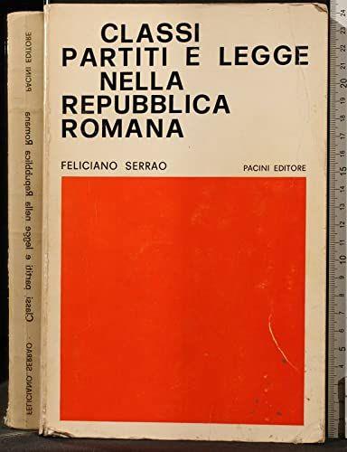 Serrao F. - CLASSI, PARTITI E LEGGE NELLA REPUBBLICA ROMANA - copertina