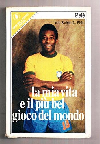 La mia vita e il più bel gioco del mondo - Pelé - copertina