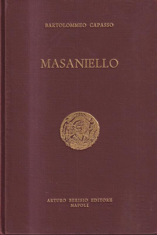 Masaniello. Ricordi della storia e della vita napoletana nel secolo XVII - copertina