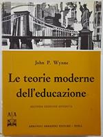 J 7537 Libro Le Teorie Moderne Dell'Educazione Di John P. Wynne A Cura Di Trieste Valdi 2A Ed 1966