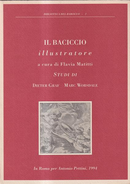 Il Baciccio illustratore. A cura di Flavia Matitti. Testi di Dieter Graf e Marc Worsdale - copertina