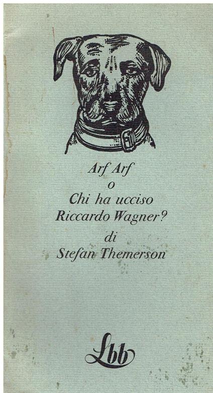 Arf Arf o chi ha ucciso Riccardo Wagner? - copertina