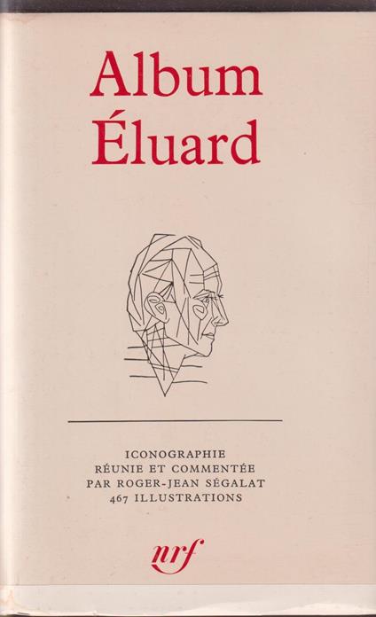 Album Eluard pléiade Iconographie réunie et commentée par Roger-Ségalat 467 illustrations - copertina