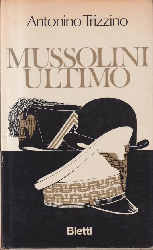 Fascismo WWII A. Trizzino - Mussolini ultimo - 1^ed. 1968 - Antonino Trizzino - copertina