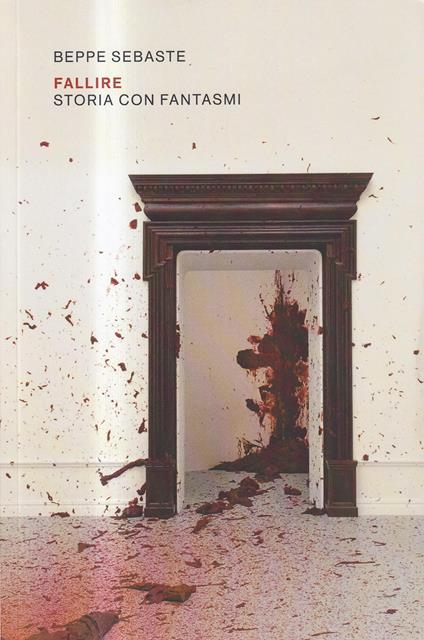 Fallire: Storia con fantasmi - Beppe Sebaste - copertina