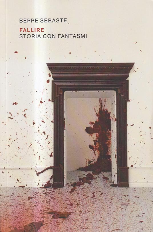 Fallire: Storia con fantasmi - Beppe Sebaste - copertina