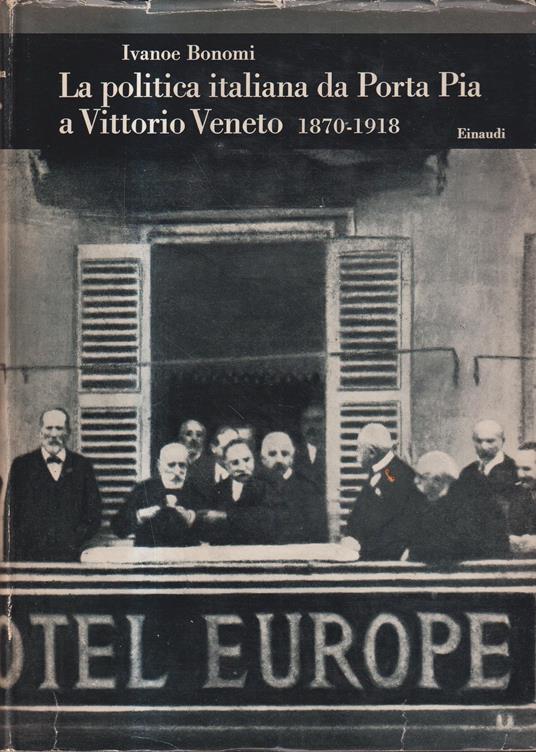 La politica italiana da Porta Pia a Vittorio Veneto 1870-1918 - copertina