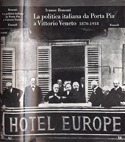 La politica italiana da Porta Pia a Vittorio Veneto - vol. 20. 1870 - 1918 - Ivanoe Bonomi - copertina