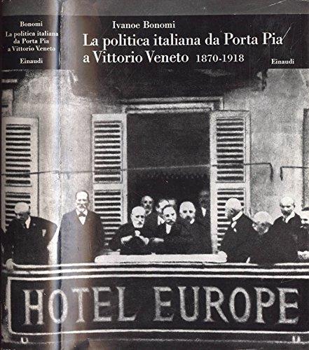 La politica italiana da Porta Pia a Vittorio Veneto - vol. 20. 1870 - 1918 - Ivanoe Bonomi - copertina