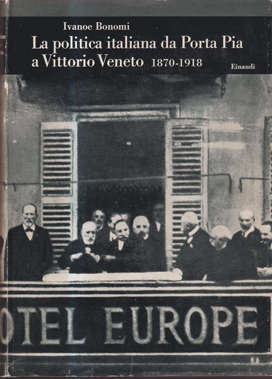 La politica italiana da Porta Pia a Vittorio Veneto 1870-1918 - copertina