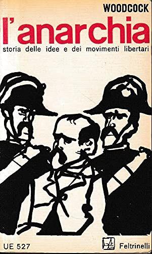 L' anarchia. Storia delle idee e dei movimenti libertari - copertina