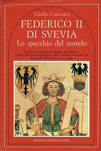 Federico Ii Di Svevia Lo Specchio Del Mondo - Giulio Cattaneo - copertina