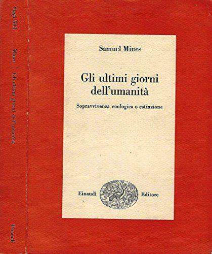 GLI ULTIMI GIORNI DELL'UMANITA'. Sopravvivenza ecologica o estinzione - copertina