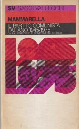 X 1408 LIBRO IL PARTITO COMUNISTA ITALIANO 1945/1975 DI GIUSEPPE MAMMARELLA €".. - copertina