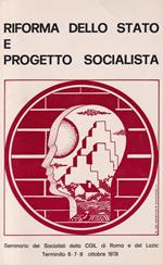 Riforma dello stato e progetto socialista. Seminario dei socialisti della Cgil di roma e del Lazio. Terminilli 6-8 ott. 1978