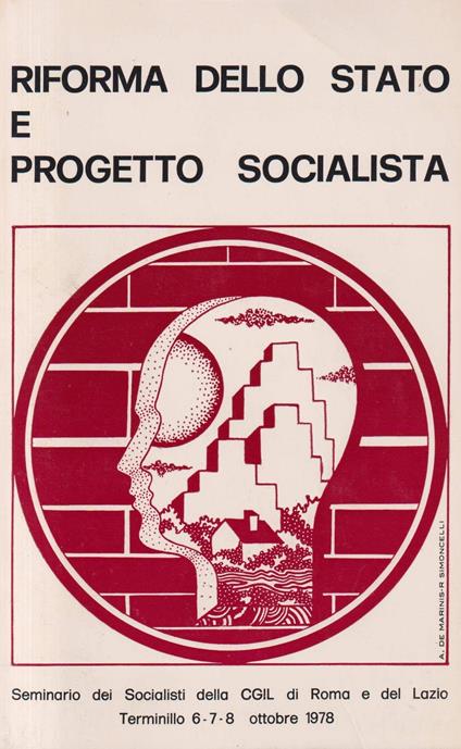Riforma dello stato e progetto socialista. Seminario dei socialisti della Cgil di roma e del Lazio. Terminilli 6-8 ott. 1978 - copertina