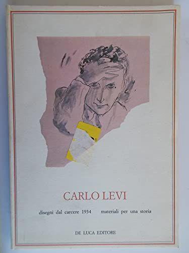 Carlo Levi. Disegni dal carcere 1934. Materiali per una storia - copertina