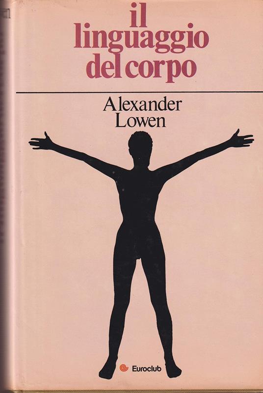 Il linguaggio del corpo - Alexander Lowen - copertina