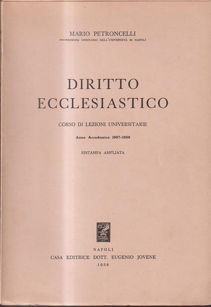 DIRITTO ECCLESIASTICO Corso di Lezioni Universitarie Anno Accademico 1957 -58 Ristampa Ampliata - copertina