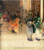Arthur Melville: Adventures in Colour