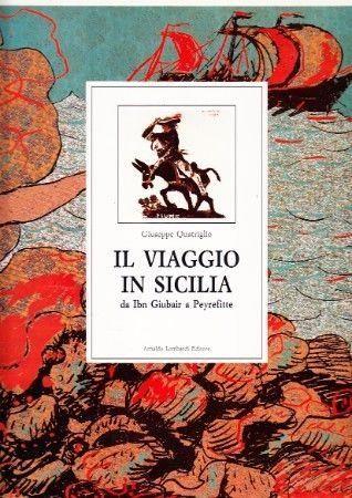 IL VIAGGIO IN SICILIA DA IBN GIUBAIR A PEYREFITTE G.QUATRIGLIO LOMBARDI - copertina