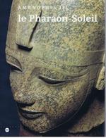 Le pharaon-soleil: Aménophis III, the Cleveland museum of art, 1er juillet-27 septembre 1992, Kimbell art museum, Fort Worth, 24 octobre 1992-31 ... du Grand Palais, Paris, 2 mars-31 mai 1993