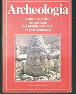 Archeologia. Culture e civilta' del passato nel mondo europeo ed extraeuropeo