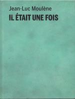 JEAN LUC MOULENE IL à‰TAIT UNE FOIS