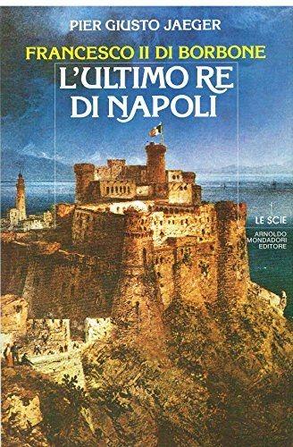 Francesco II di Borbone. L'ultimo re di Napoli - copertina