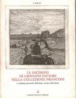 Le Incisioni di Giovanni Fattori nella Collezione Franconi e catalogo generale dell'opera incisa Fattoriana