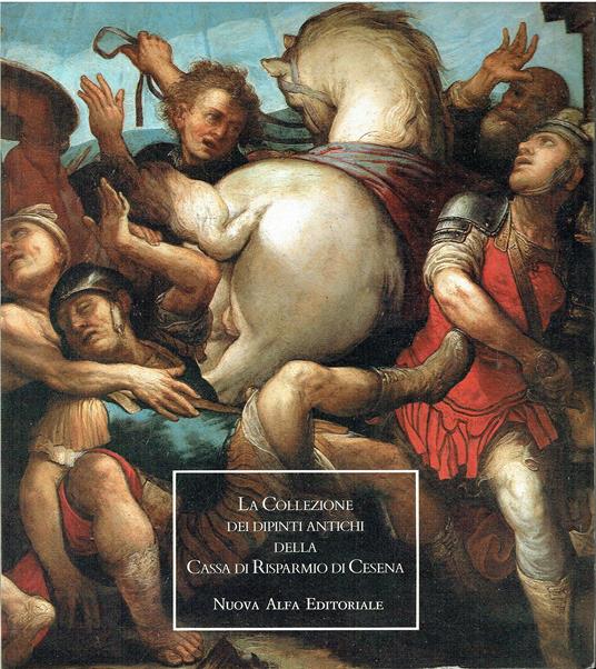 LA COLLEZIONE DEI DIPINTI ANTICHI DELLA CASSA DI RISPARMIO DI CESENA. Introduzioni di A.Emiliani e F. Zeri - copertina