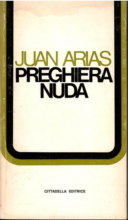 Preghiera nuda (Spiritualità del nostro tempo) di Arias, Juan (1992) Tapa blanda - Juan Arias - copertina