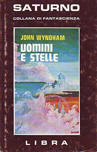L- UOMINI E STELLE - JOHN WYNDHAM - LIBRA - SATURNO -- 1977 - CS - ZCS197 - copertina