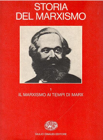 Storia del marxismo. Vol. 1: Il marxismo ai tempi di Marx - copertina