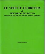 Bernardo Bellotto le vedute di Dresda dipinti e incisioni dai musei di Dresda