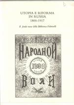 Utopia e riforma in Russia. 1800-1917 - Il fondo russo della Biblioteca Feltrinelli