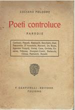 Poeti controluce. Parodie. Cardcci, Pascoli, Rapisardi, Stecchetti, Graf, Pascarella, D'Annunzio, Marradi, De Bosis, Aganoor,..