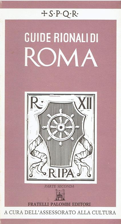 Guide rionali di Roma. Ripa. Seconda parte - copertina