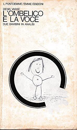 L' OMBELICO E LA VOCE. Due bambini in analisi - copertina
