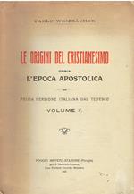 Weizsà¤cher C. - LE ORIGINI DEL CRISTIANESIMO, OSSIA L'EPOCA APOSTOLICA