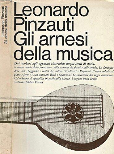 Gli arnesi della musica. Dai tamburi agli apparati elettronici: cinque secoli di storia. - copertina
