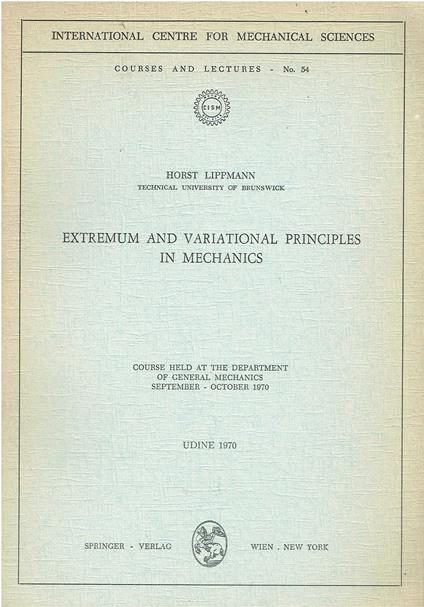Examples to Extremum and Variational Principles in Mechanics: Course Held at the Department of General Mechanics October 1970: 54 - copertina
