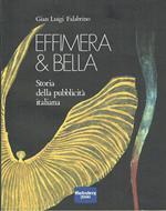 Effimera & bella. Storia della pubblicita' italiana