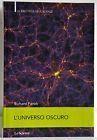 L' UNIVERSO OSCURO. Il 4% dell'universo. La storia della scoperta della materia oscura e dell'energia oscura - copertina
