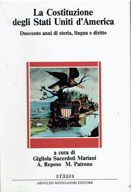 La Costituzione degli Stati Uniti d'America. Duecento anni di storia lingua e diritto - copertina