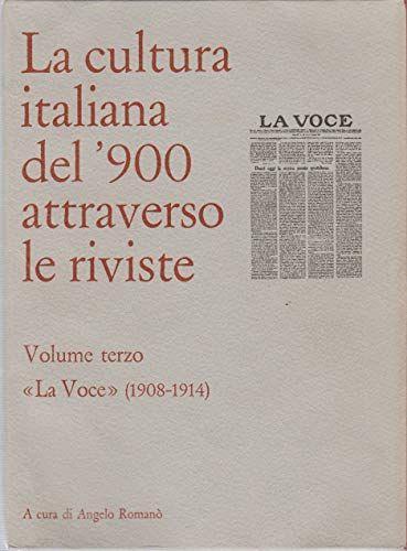 La Cultura Italiana Italiana Del '900 Attraverso Le Riviste. Vol. Iii : "La Voce" (1908-1914) - copertina