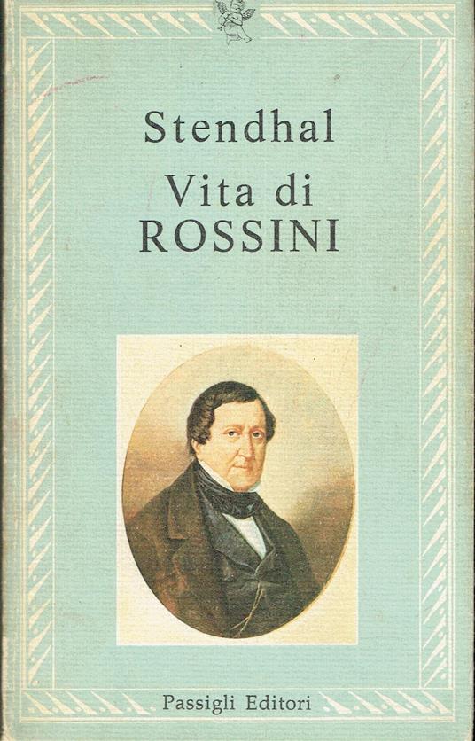 Musica - Biografie - Vita Di Rossini - Stendhal - Passigli Ed - copertina