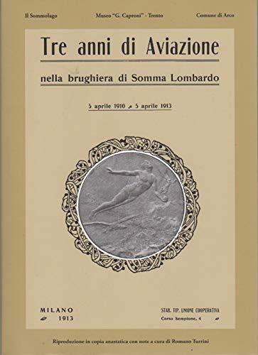 Tre anni di aviazione nella brughiera di Somma Lombardo: 5 aprile 1910-5 aprile 1913. Riproduzione in copia anastatica con note a cura di Romano Turrini - copertina