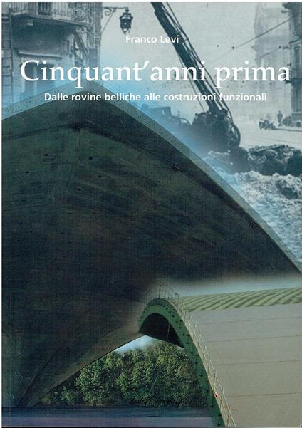 Cinquant'anni prima. Dalle rovine belliche alle costruzioni funzionali - copertina