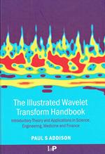 The Illustrated Wavelet Transform Handbook: Introductory Theory and Applications in Science, Engineering, Medicine and Finance